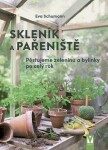 Skleník a pařeniště - Pěstujeme zeleninu a bylinky po celý rok - Eva Schumannová