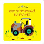 Malí mazlíci Kdo se schovává na farmě? Lucie Brunelliére