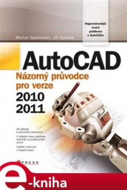 AutoCAD. Názorný průvodce pro verze 2010 a 2011 - Michal Spielmann, Jiří Špaček e-kniha