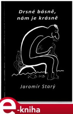 Drsné básně, nám je krásně - Jaromír Starý e-kniha