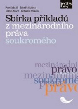Sbírka příkladů mezinárodního práva soukromého Petr Dobiáš