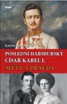 Poslední habsburský císař Karel Katrin Unterreiner