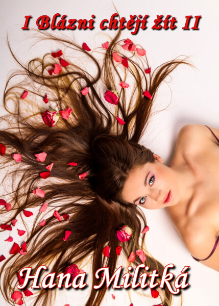 I Blázni chtějí žít II - Hana Militká