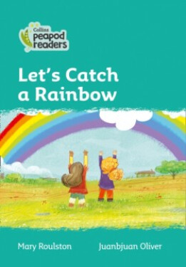 Collins Peapod Readers - Level 3 – Let's Catch a Rainbow - Roulston, Mary