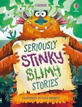 Seriously Stinky Slimy Stories - Lara Bryan