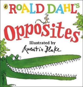 Roald Dahl´s Opposites : (Lift-the-Flap) - Roald Dahl