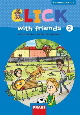 Click with Friends 2 - Hybridní pracovní sešit angličtina pro 4. ročník ZŠ - Miluška Karásková