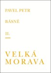 Básně II. / Velká Morava - Pavel Petr