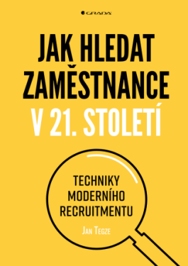 Jak hledat zaměstnance v 21. století - Jan Tegze - e-kniha