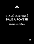 Staré egyptské báje a pověsti - Eduard Petiška