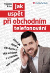 Jak uspět při obchodním telefonování - Miroslav Princ
