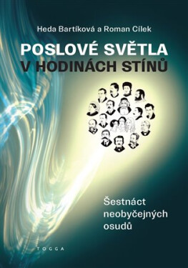 Poslové světla v hodinách stínů - Šestnáct neobyčejných osudů - Roman Cílek
