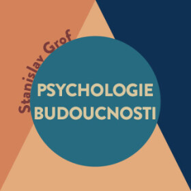 Psychologie budoucnosti - Stanislav Grof - audiokniha