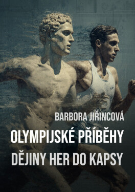 Olympijské příběhy: Dějiny her do kapsy - Barbora Jiřincová