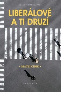 Liberálové a ti druzí - Matej Cíbik