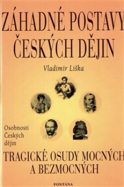 Záhadné postavy českých dějin Vladimír Liška