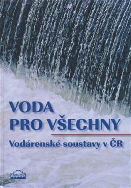Voda pro všechny - Vodárenské soustavy v ČR - Dagmar Broncová