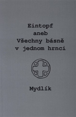 Eintopf aneb Všechny básně jednom hrnci Miroslav Krůta