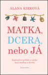 Matka, dcera, nebo já Kirková