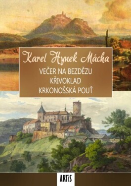 Večer na Bezdězu / Křivoklad / Krkonošská pouť - Karel Hynek Mácha - e-kniha