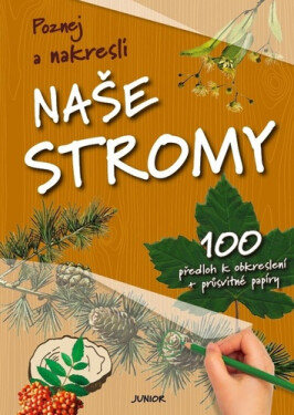 Naše stromy - 100 předloh k obkreslení + průsvitné papíry