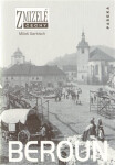 Zmizelé Čechy - Beroun - Miloš Garkisch