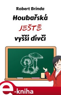 Houbařská ještě vyšší dívčí - Robert Brinda e-kniha