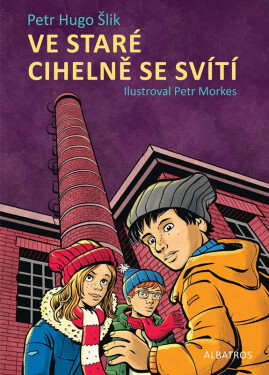 Ve staré cihelně se svítí, 1. vydání - Petr Hugo Šlik