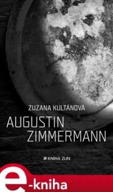 Augustin Zimmermann - Zuzana Kultánová e-kniha