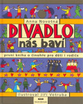 Divadlo nás baví - První kniha o činohře pro děti i rodiče - Anna Novotná