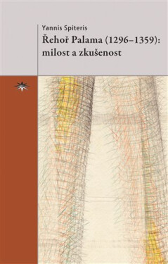 Řehoř Palama (1296–1359) - milost a zkušenost - Yannis Spiteris