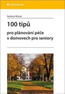 100 tipů pro plánování péče domovech pro seniory Messer Barbara