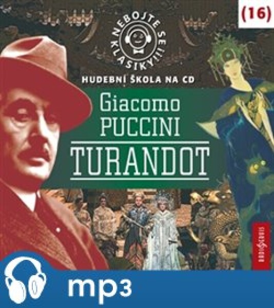 Nebojte se klasiky! Giacomo Puccini: Turandot, Giacomo Puccini: