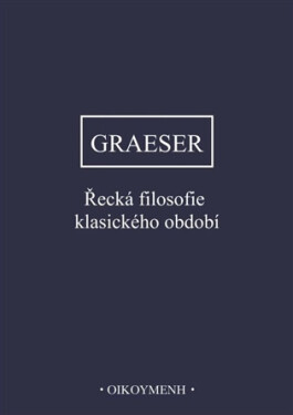 Řecká filosofie klasického období - Andreas Graeser