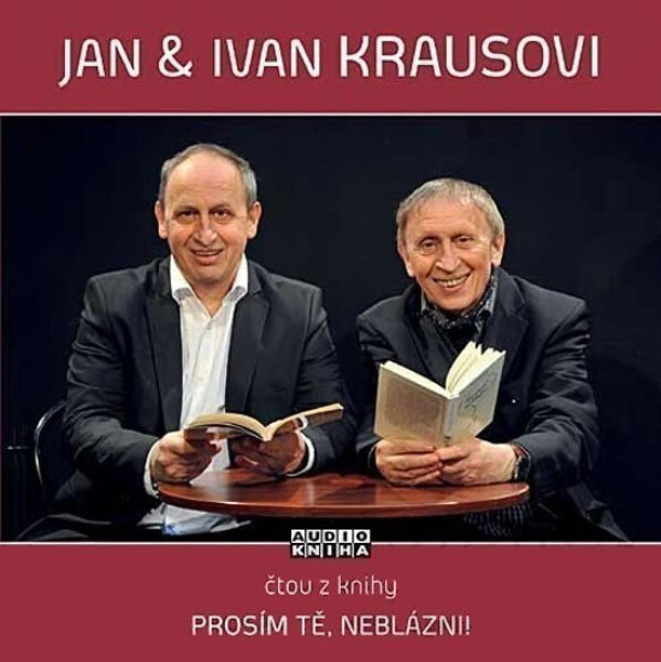 Prosím tě, neblázni! - CD (Čte Jan Kraus a Ivan Kraus) (audiokniha) - Ivan Kraus