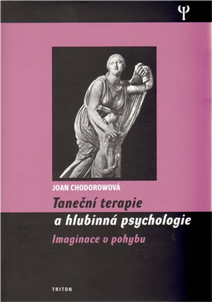 Taneční terapie a hlubinná psychologie - Imaginace v pohybu - Joan Chodorowová