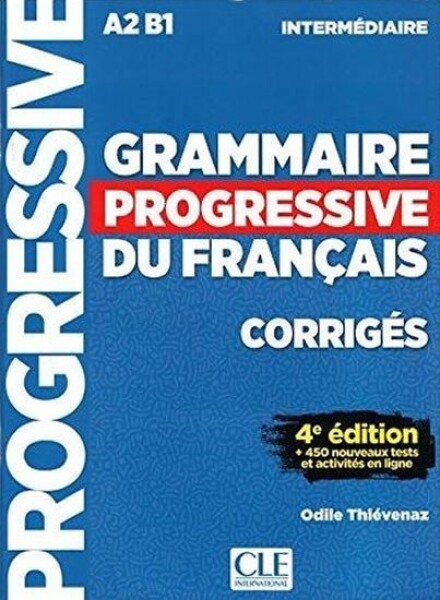 Grammaire progressive du francais: Intermédiaire Corrigés, 4. édition - Eric Pessan