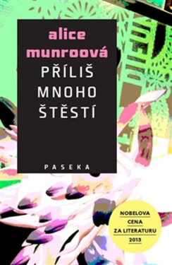 Příliš mnoho štěstí - Alice Munro