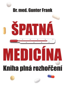 Špatná medicína - Kniha plné rozhořčení - Gunter Frank