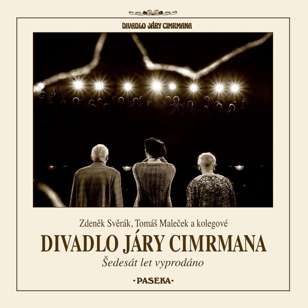 Divadlo Járy Cimrmana - Šedesát let vyprodáno - Zdeněk Svěrák, Tomáš Maleček