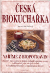 Česká biokuchařka Vaříme biopotravin Anna Michalová