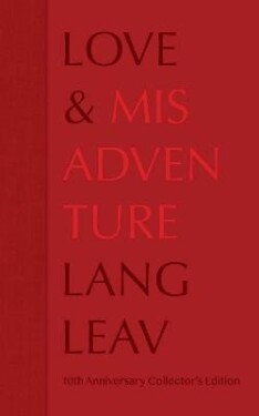 Love &amp; Misadventure 10th Anniversary Collector´s Edition - Lang Leav