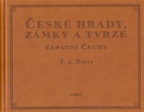 České hrady, zámky tvrze Franz Alexander Heber