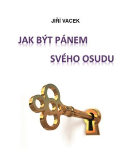 Jak být pánem svého osudu - Jiří Vacek