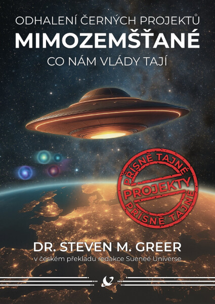 Mimozemšťané - Odhalení černých projektů, Co nám vlády tají - Steven M. Greer