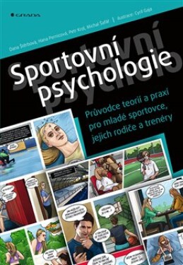 Sportovní psychologie Průvodce teorií praxí pro mladé sportovce, jejich rodiče trenéry Dana Štěrbová,