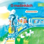 O mašinkách - Pohádky na kolejích - CDmp3 (Čte Václav Kopta) - Jiří Kahoun