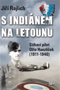 Indiánem na letounu Jiří Rajlich