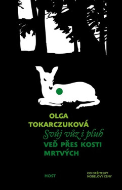 Svůj vůz i pluh veď přes kosti mrtvých - Olga Tokarczuk