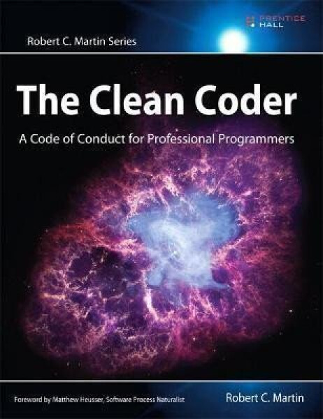 Clean Coder, The : A Code of Conduct for Professional Programmers - Robert C. Martin